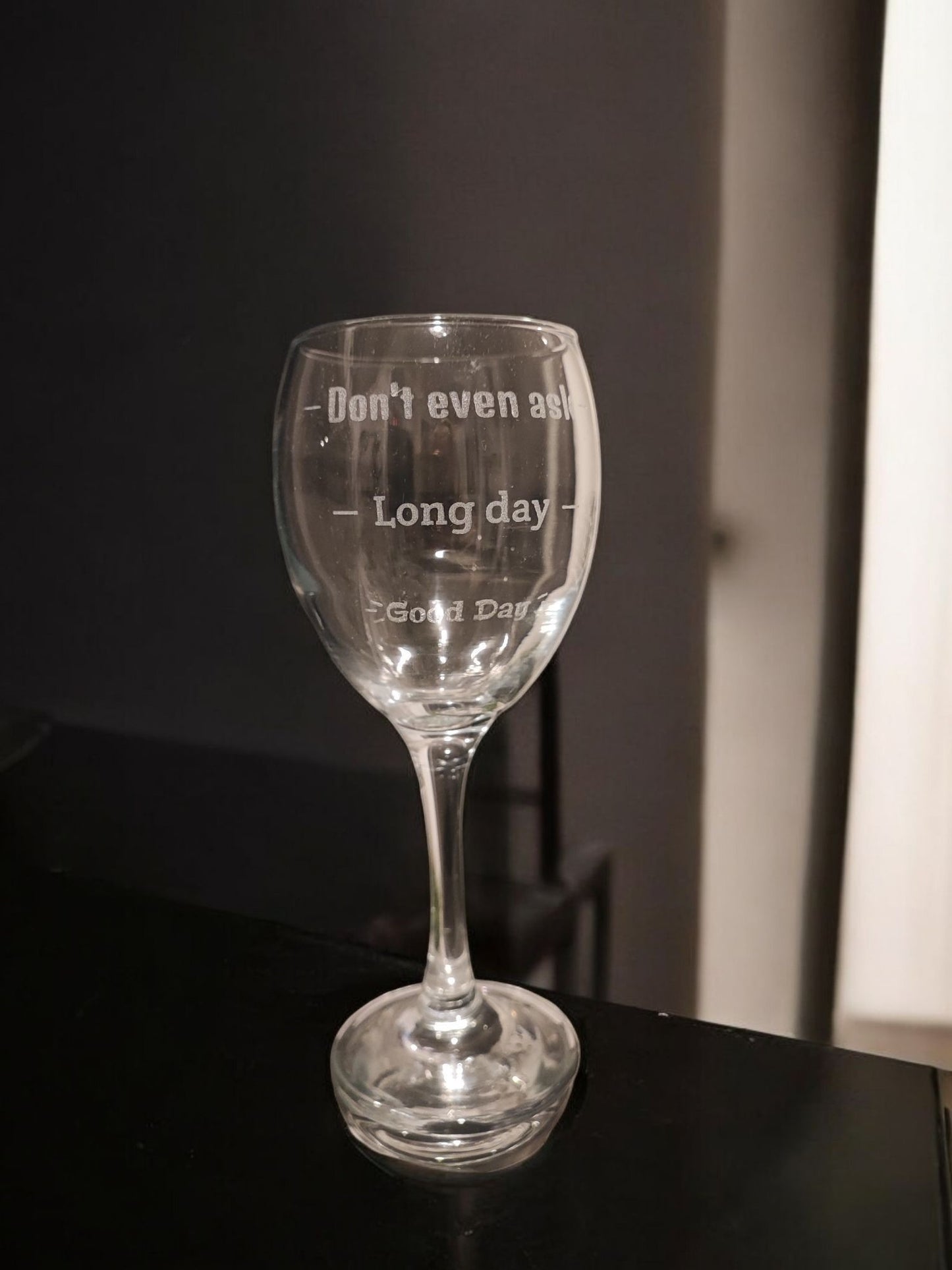 Engraved Glass - a glass of wine "Don't even ask"
